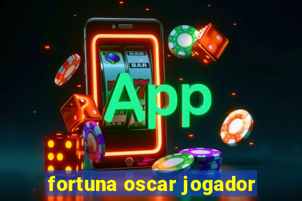 fortuna oscar jogador